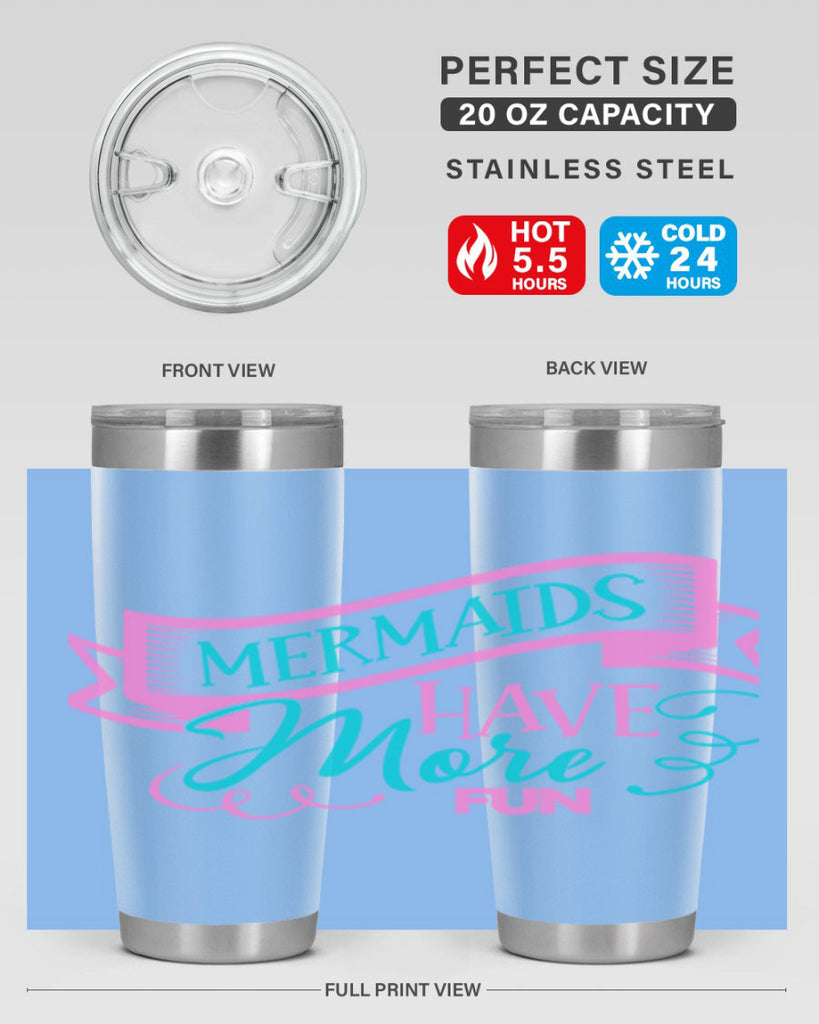 Mermaids Have More Fun 470#- mermaid- Tumbler