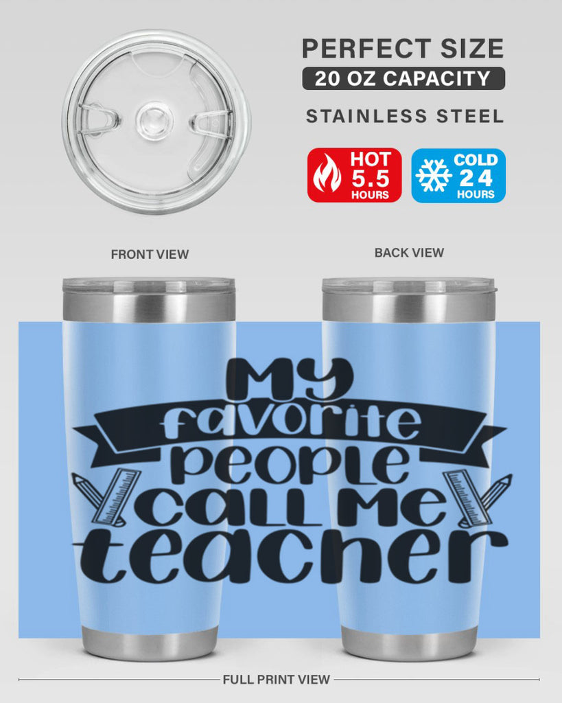 My Favorite People Call Me Style 65#- teacher- tumbler