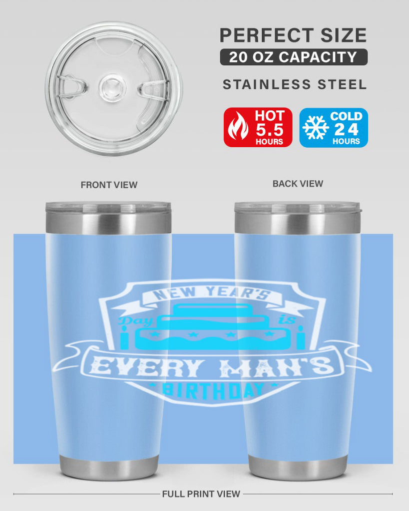 New Years Day is every mans birthday Style 55#- birthday- tumbler