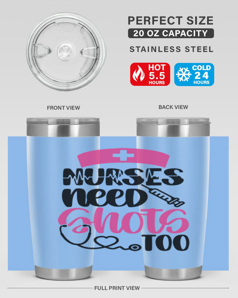 Nurses Need Shots Too Style Style 81#- nurse- tumbler