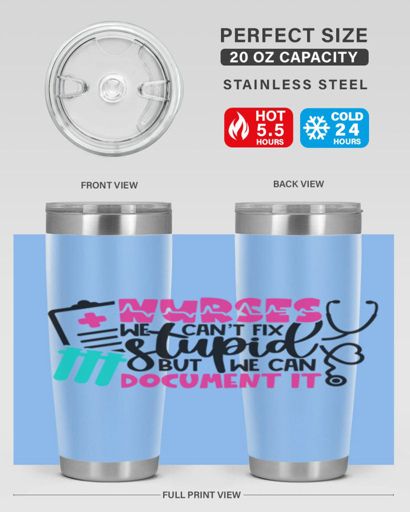 Nurses We Cant Fix Stupid But We Can Document It Style Style 76#- nurse- tumbler