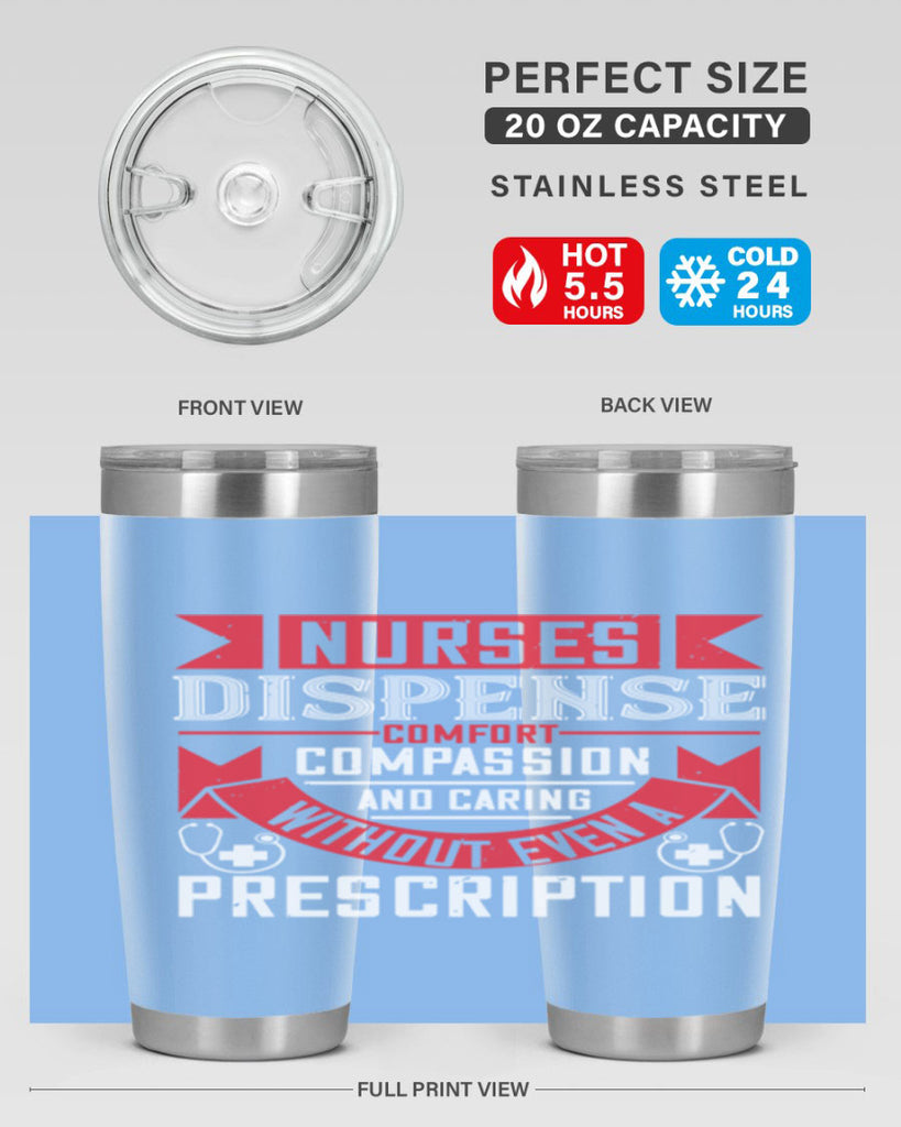 Nurses dispense comfort compassion and caring without even a prescription Style 282#- nurse- tumbler