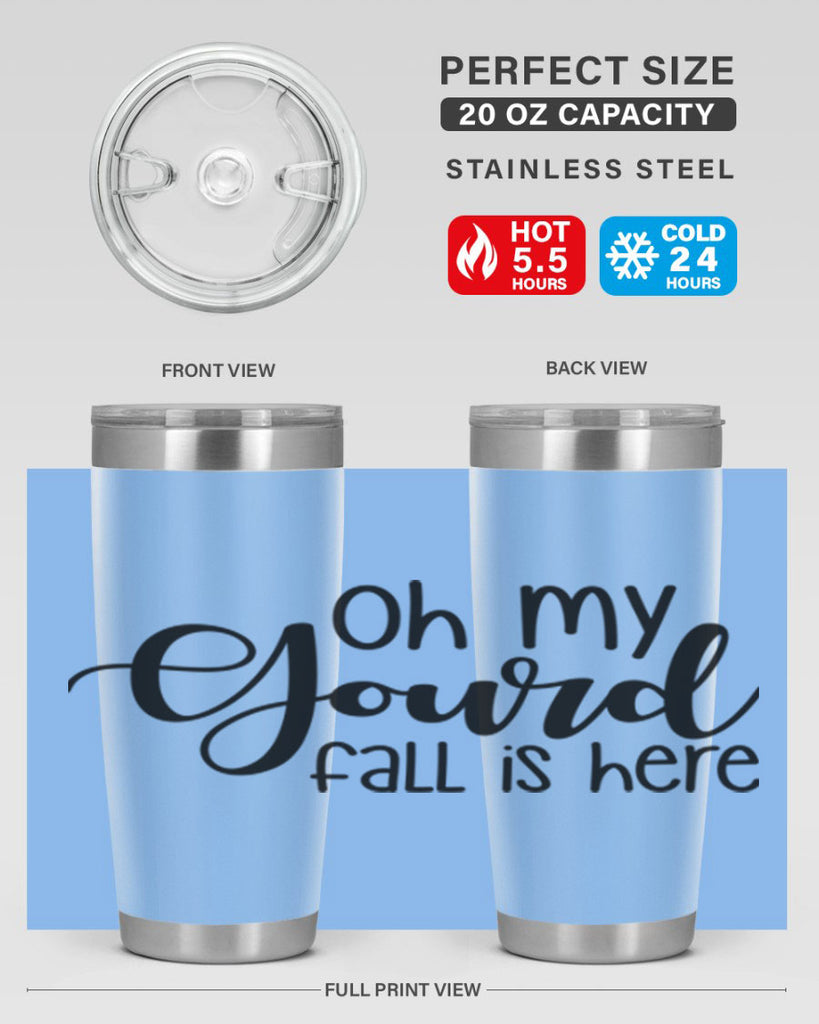 Oh My Gourd Fall Is Here 455#- fall- Tumbler