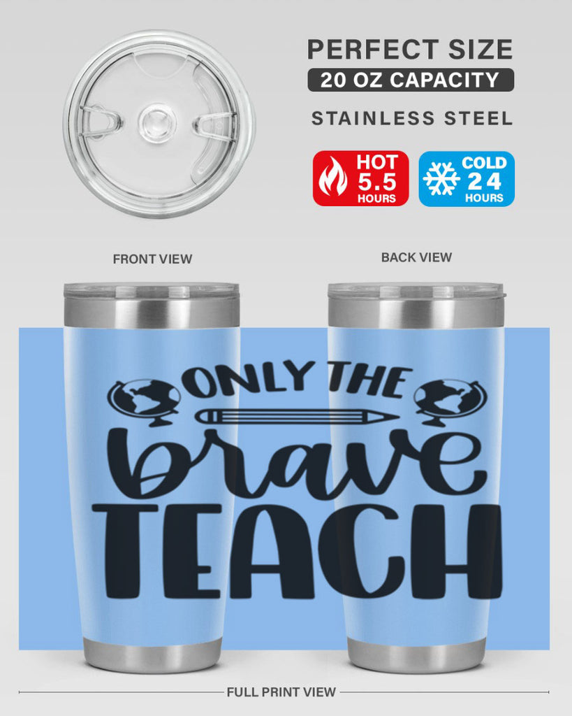 Only The Brave Teach Style 59#- teacher- tumbler