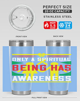 Only a spiritual being has awareness Style 34#- self awareness- Tumbler