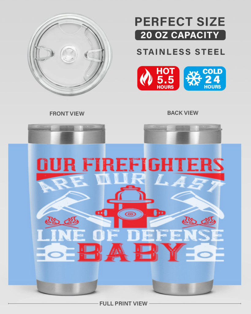 Our firefighters are our last line of defense baby Style 42#- fire fighter- tumbler