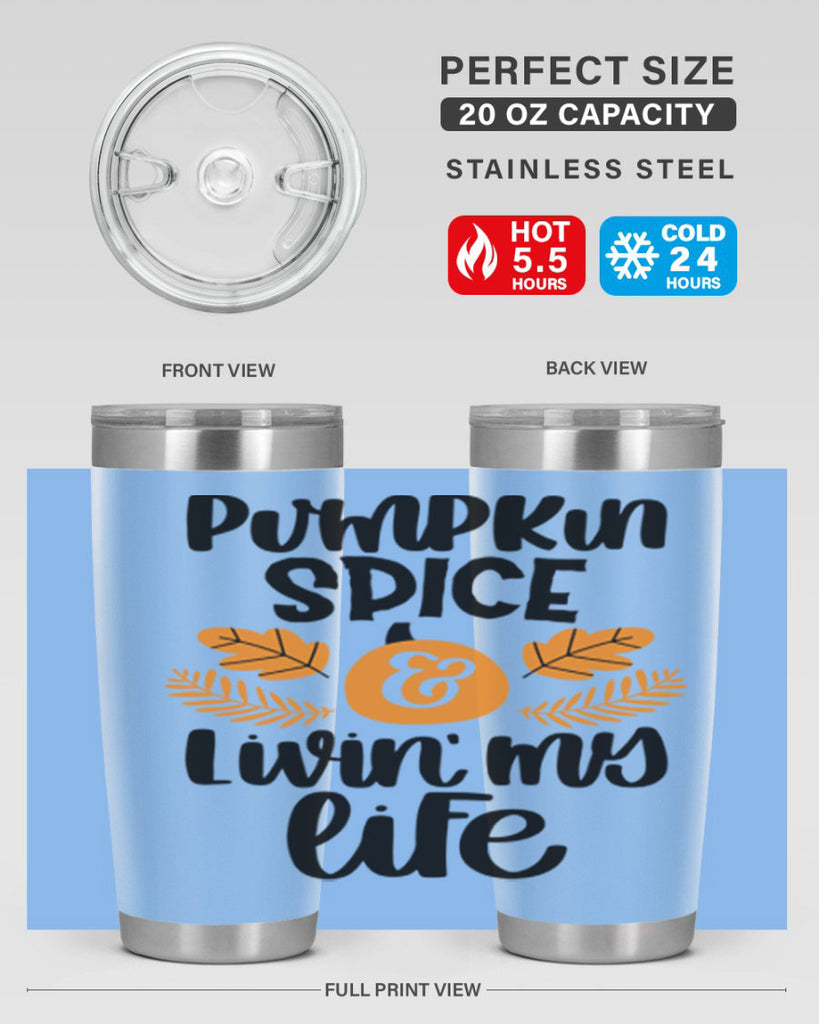 Pumpkin Spice and Livin My Life 505#- fall- Tumbler