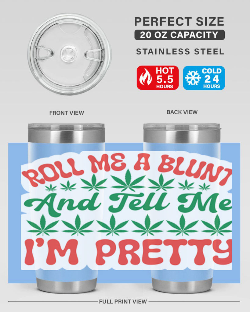 Roll Me A Blunt And Tell Me Im Pretty 228#- marijuana- Tumbler