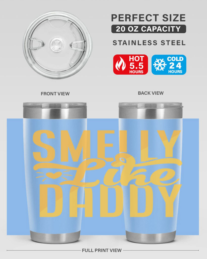 Smelly Like Daddy 67#- dad- Tumbler