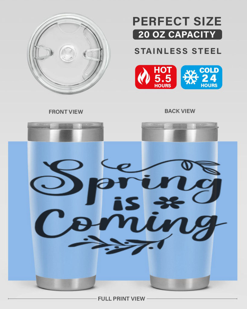 Spring Is Coming 437#- spring- Tumbler