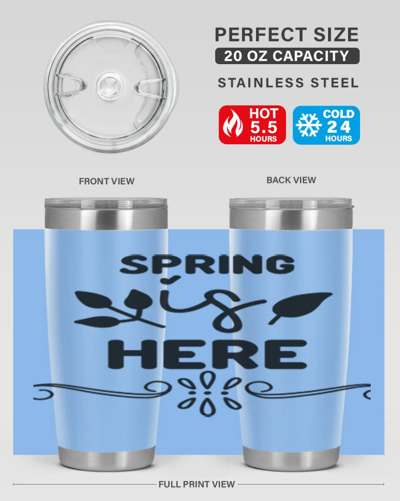 Spring is Here 444#- spring- Tumbler