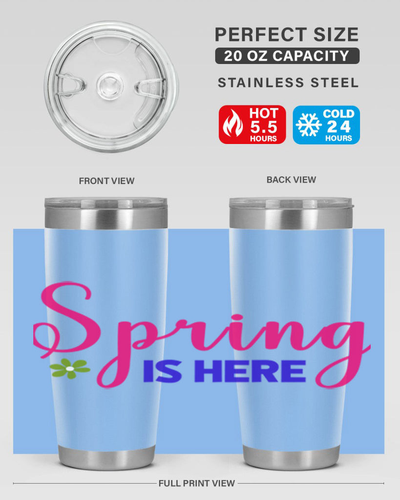 Spring is Here 455#- spring- Tumbler