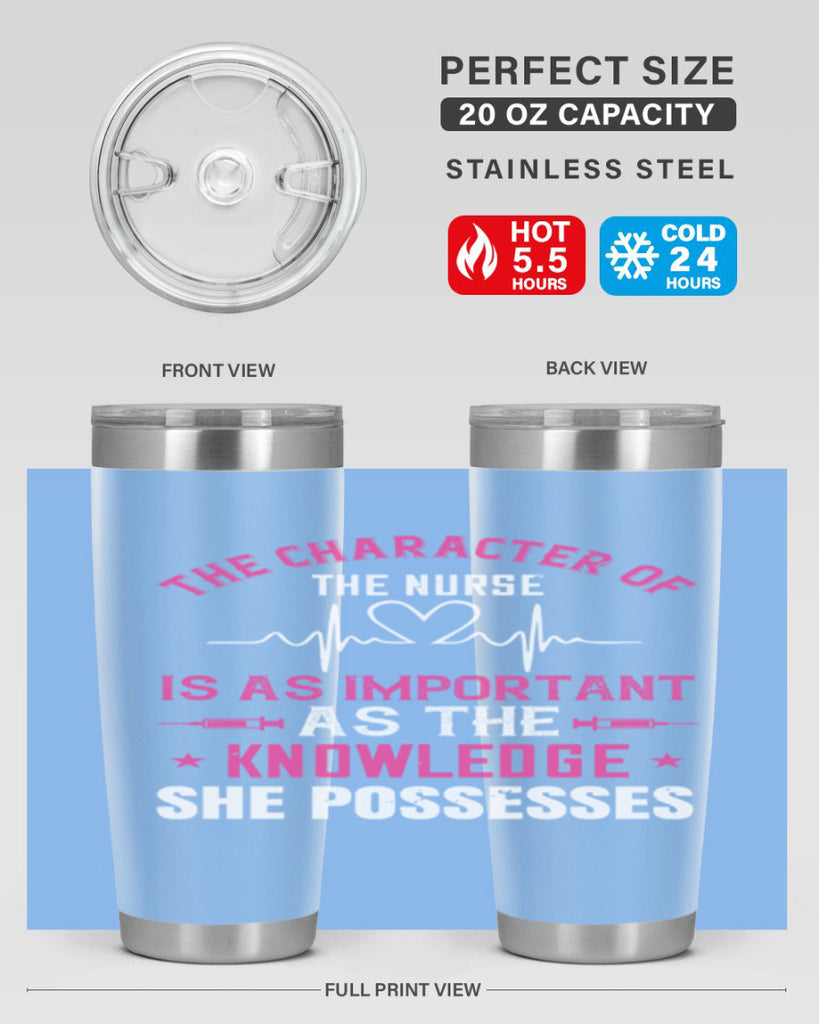 The character of the nurse is as important as the knowledge she possesses Style 262#- nurse- tumbler