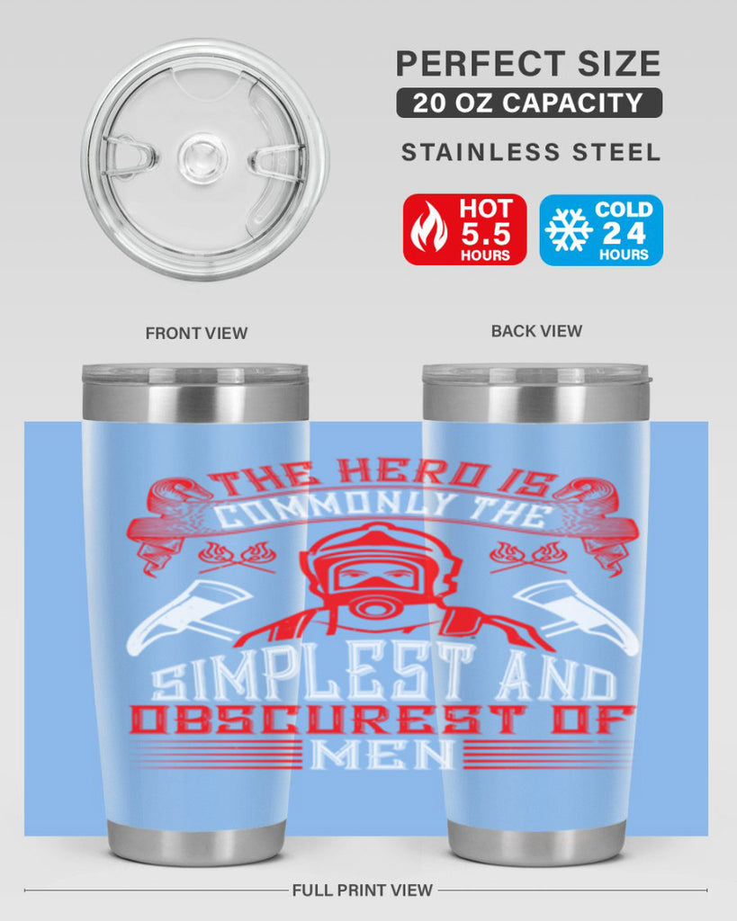 The hero is commonly the simplest and obscurest of men Style 20#- fire fighter- tumbler