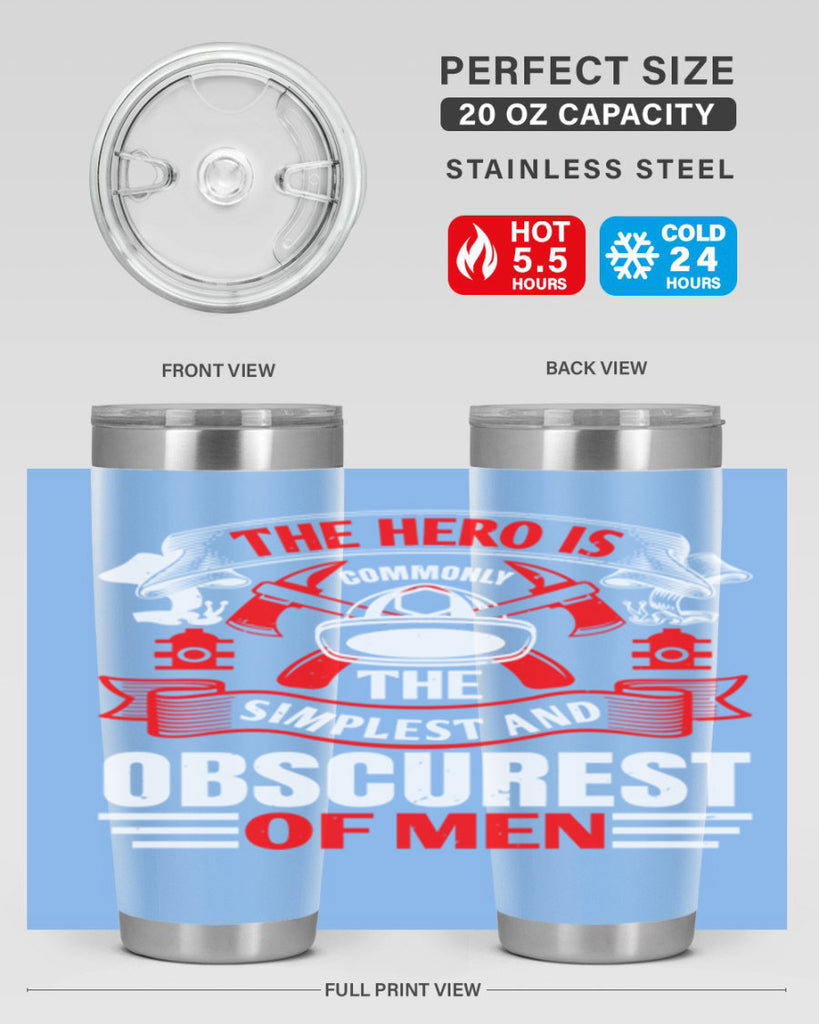 The hero is commonly the simplest and obscurest of men Style 24#- fire fighter- tumbler