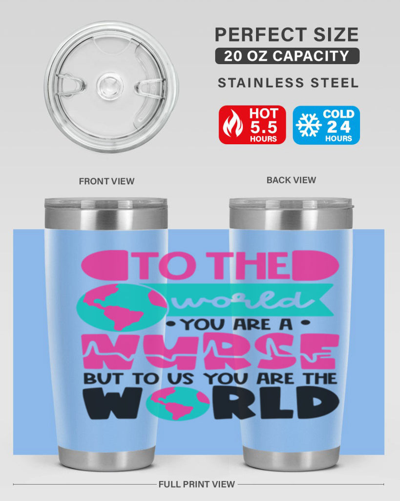 To The World You Are A Nurse But To Us You Are The World Style Style 17#- nurse- tumbler