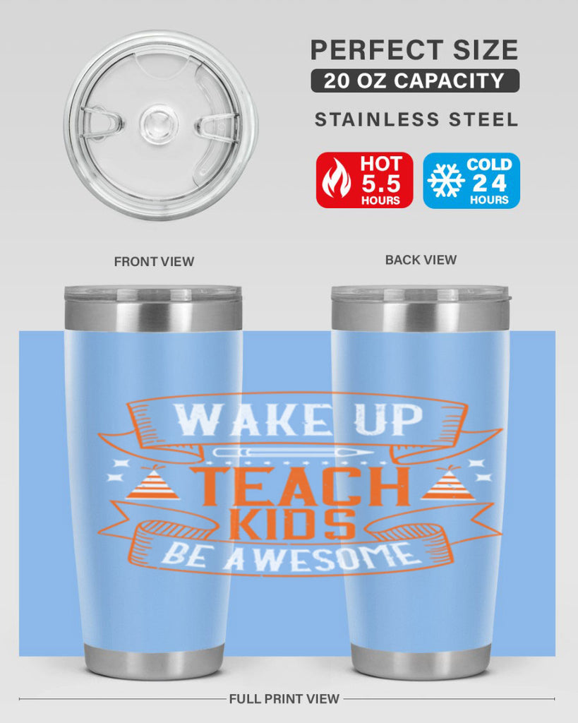 Wake up teach kids be awesome Style 1#- teacher- tumbler