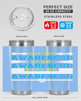 Walk with awareness Eat with awareness Breathe with awareness Style 9#- self awareness- Tumbler