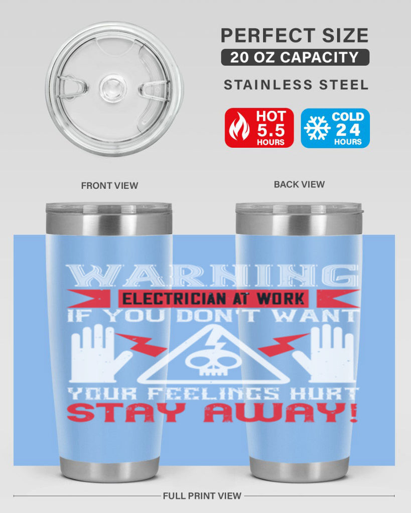 Warning electrician at work if you dont want your feelings hurt stay away Style 5#- electrician- tumbler