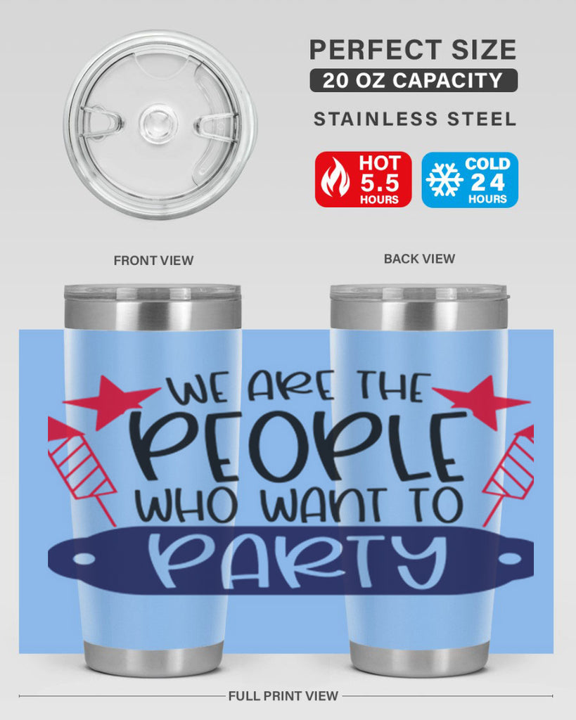 We Are The People Who Want To Party Style 185#- Fourt Of July- Tumbler