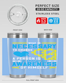 What is necessary to change a person is to change his awareness of himself Style 8#- self awareness- Tumbler