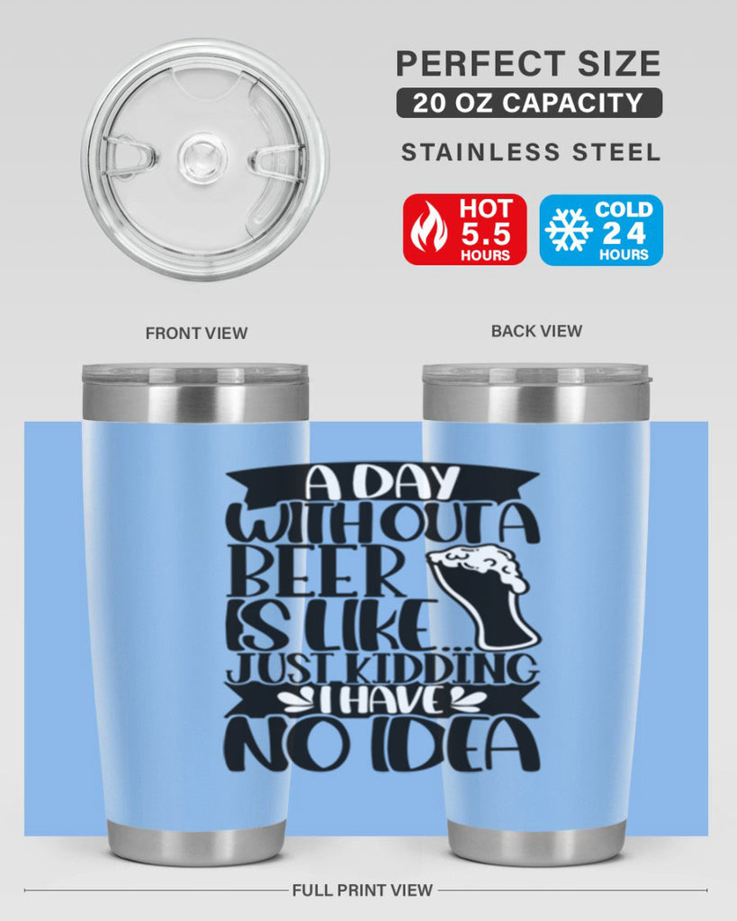a day without a beer is like 51#- beer- Tumbler