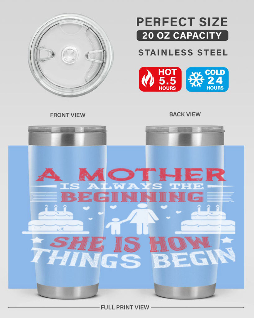 a mother is always the beginning 77#- mothers day- Tumbler