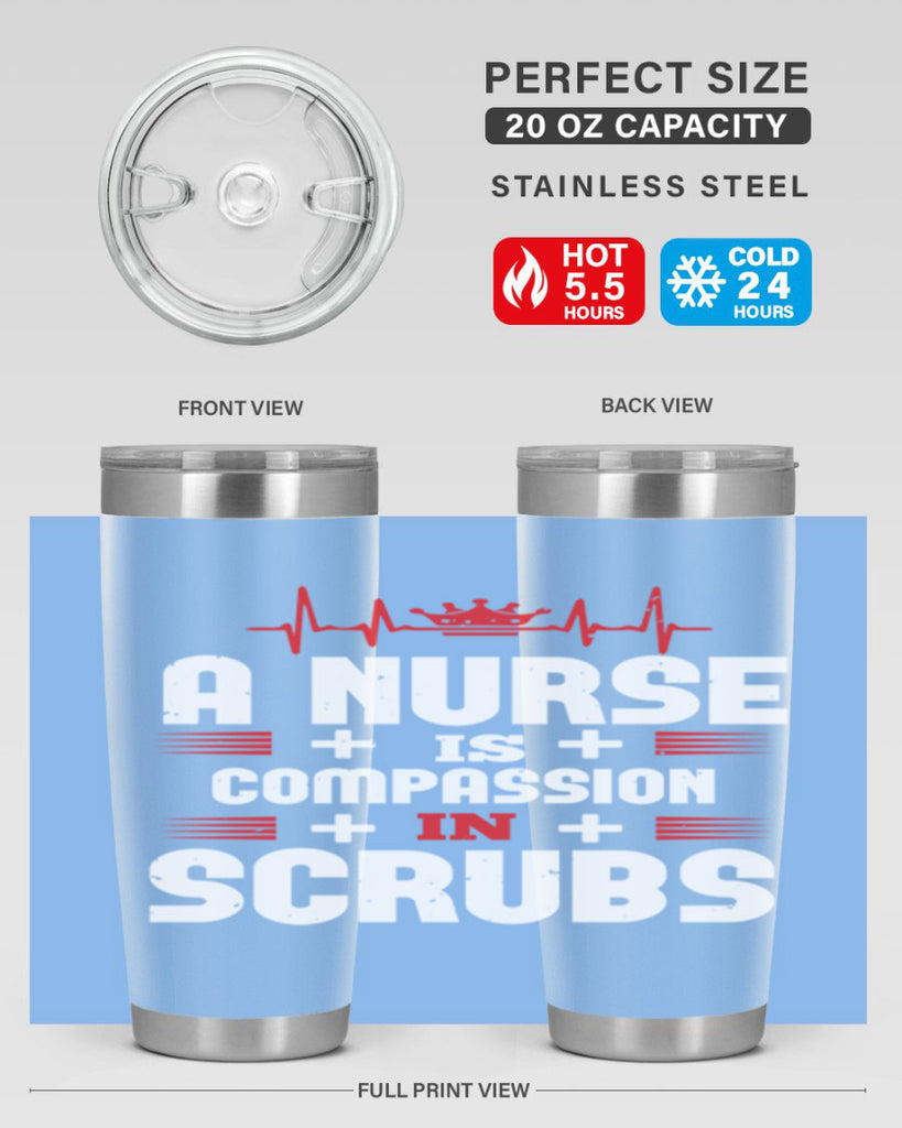 a nurse is compassion is Style 318#- nurse- tumbler