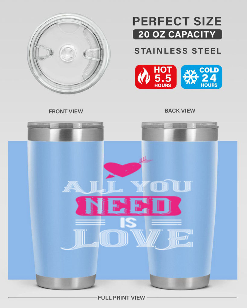 all you need is love 70#- valentines day- Tumbler