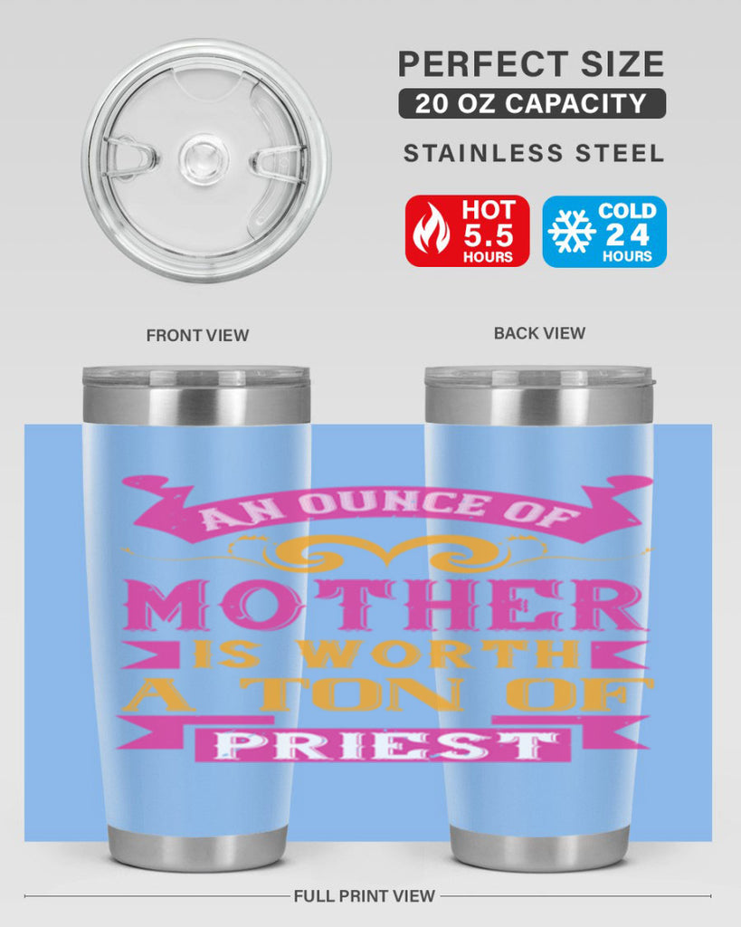 an ounce of mother is worth a ton of priest 219#- mom- Tumbler