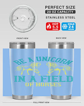 be a unicorn in a field of horses Style 12#- horse- Tumbler