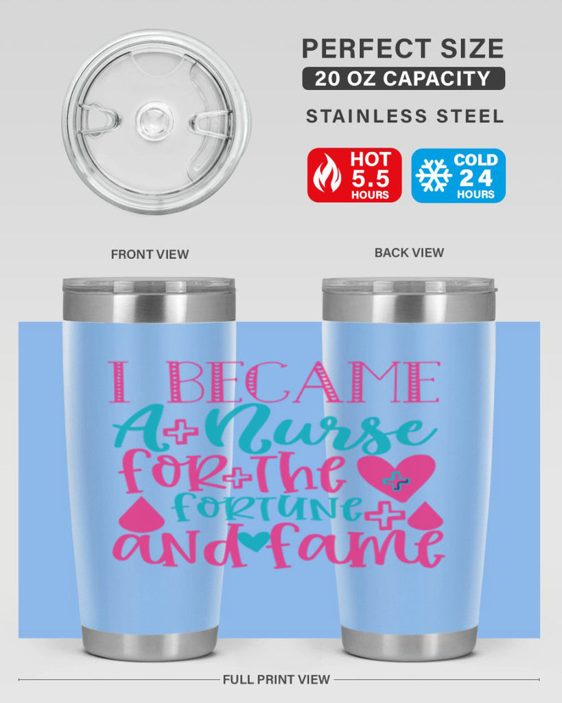 became a nurse for the fortune and fame Style 394#- nurse- tumbler