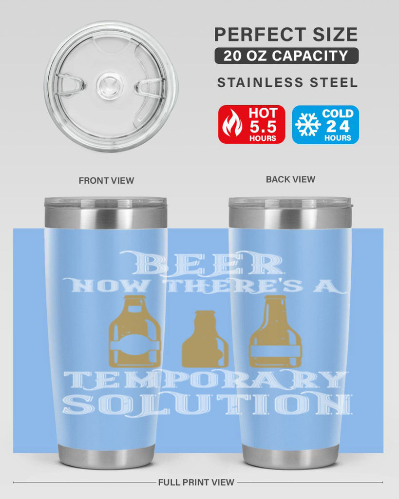 beer now theres a temporary solution 100#- beer- Tumbler