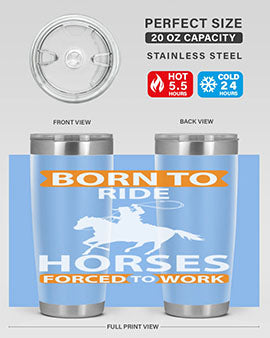 born to ride horses forced to work Style 6#- horse- Tumbler