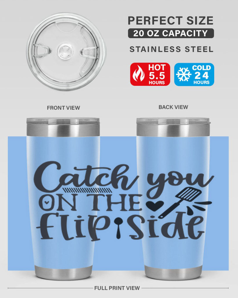 catch you on the flip side 115#- kitchen- Tumbler