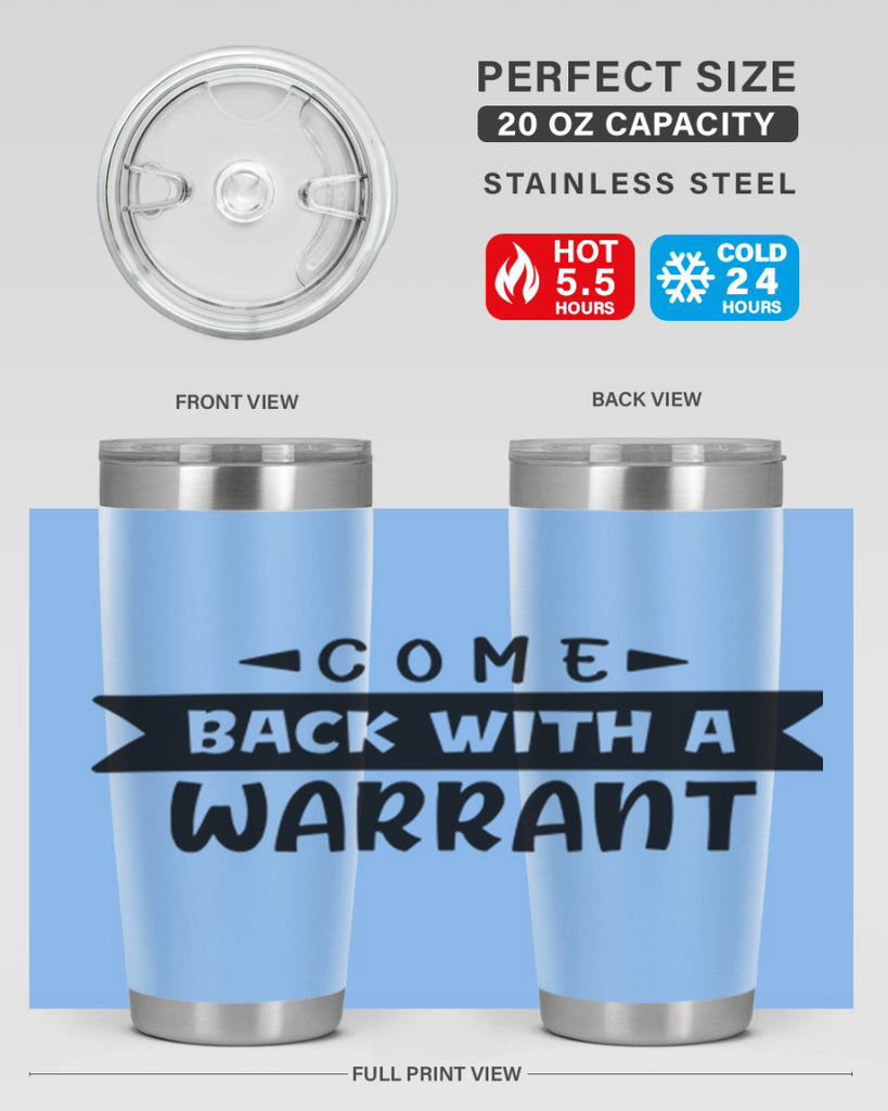 come back with a warrant 80#- home- Tumbler