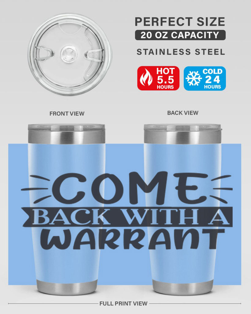 come back with a warrant 82#- home- Tumbler