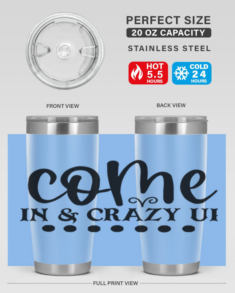 come in crazy up 79#- home- Tumbler