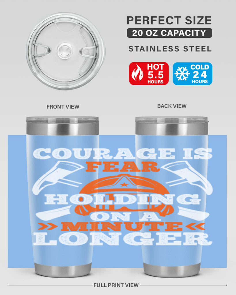 courager is fear holding on a minute longer Style 85#- fire fighter- tumbler