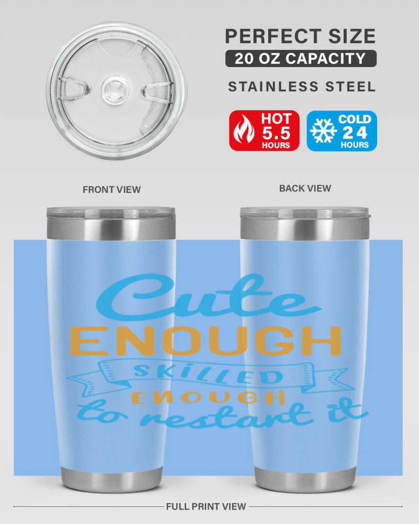 cute enough skilled enough to restart it Style 3#- medical- tumbler