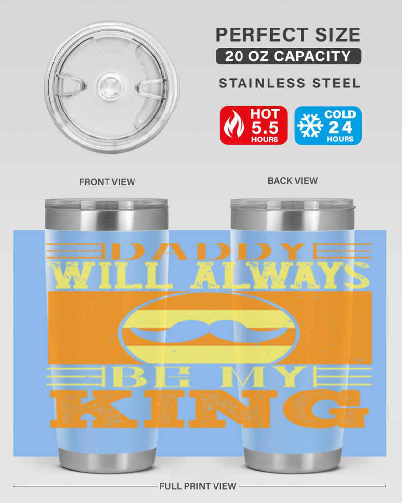 daddy will always be my king 236#- fathers day- Tumbler