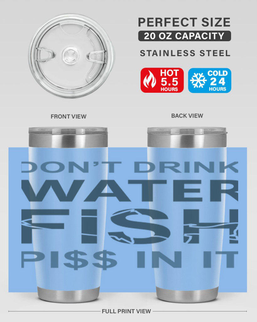 dont drink water 161#- fishing- Tumbler