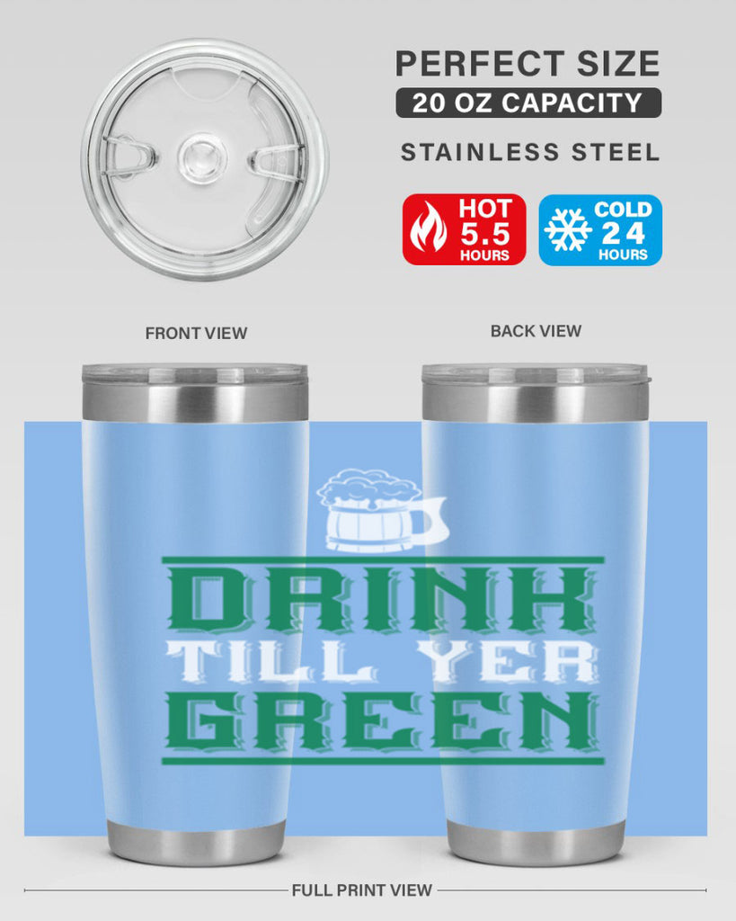 drink till yer green 91#- beer- Tumbler