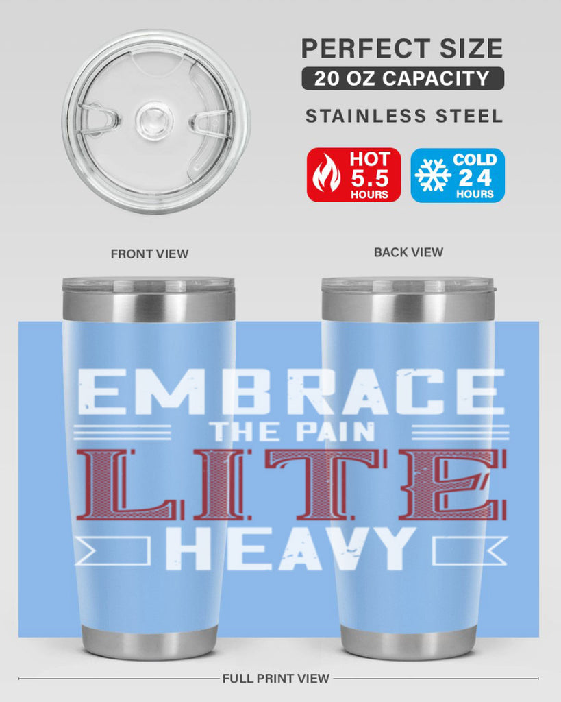 embrace the pain lite heavy 55#- gym- Tumbler