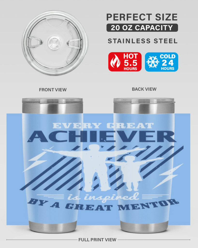 every great achiever 230#- fathers day- Tumbler