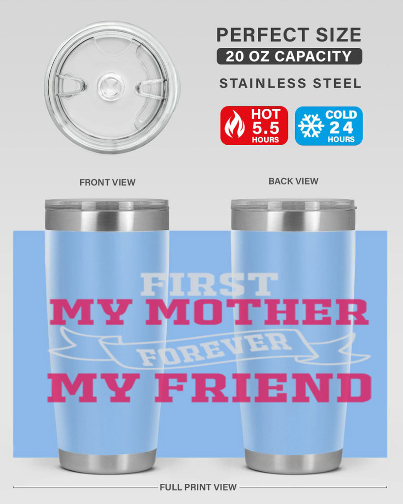 first my mother forever my friend 180#- mom- Tumbler