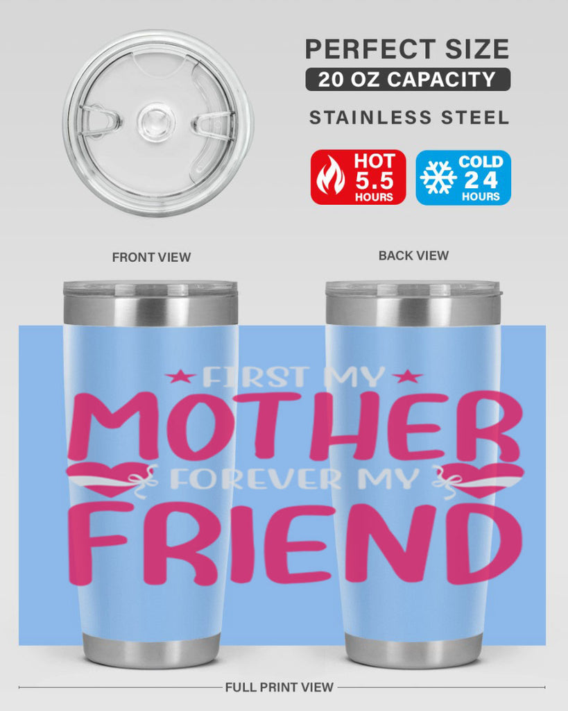 first my mother forever my friend 184#- mom- Tumbler