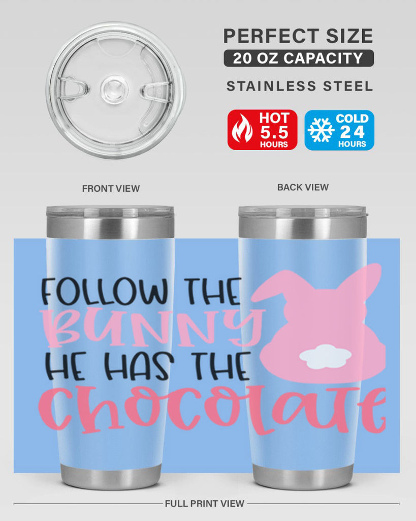 follow the bunny he has the chocolate 45#- easter- Tumbler