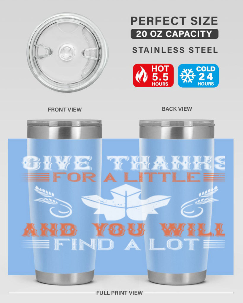 give thanks for a little and you will find a lot 44#- thanksgiving- Tumbler