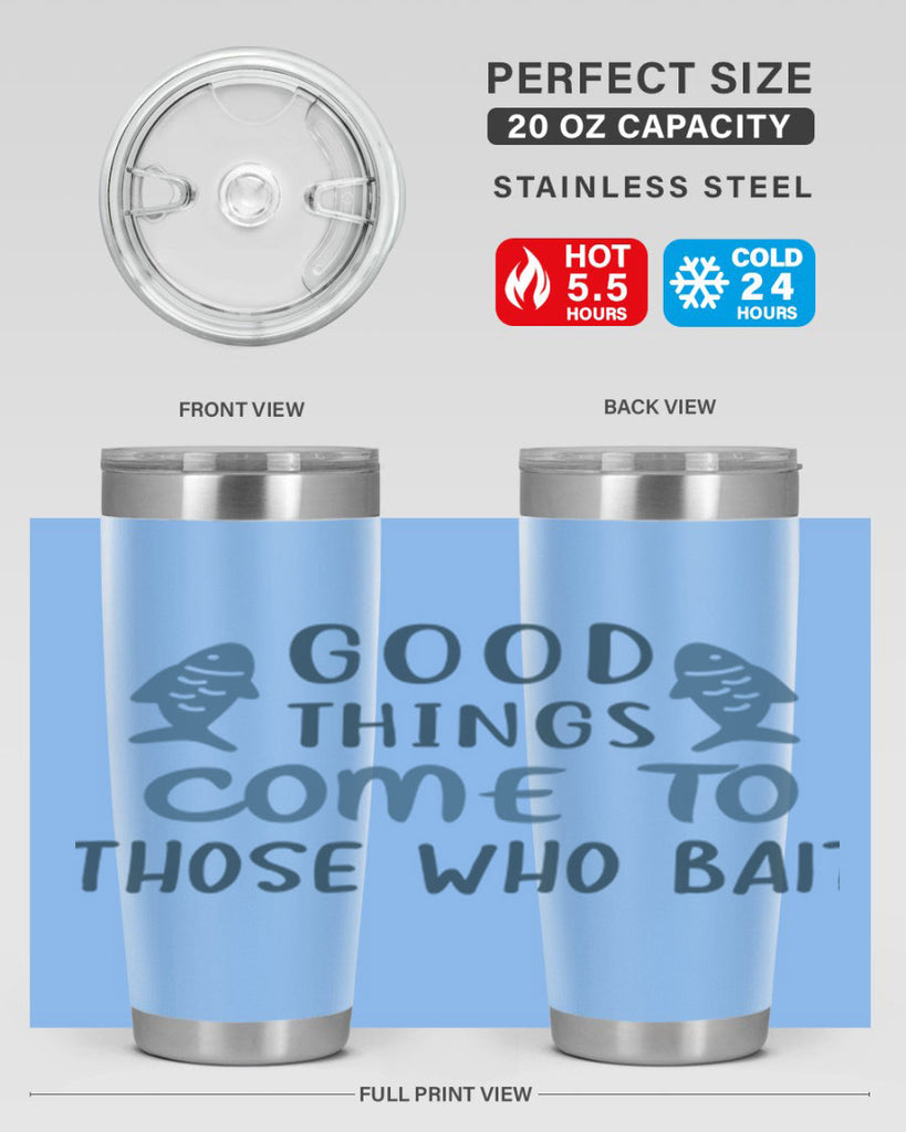 good things come to 128#- fishing- Tumbler